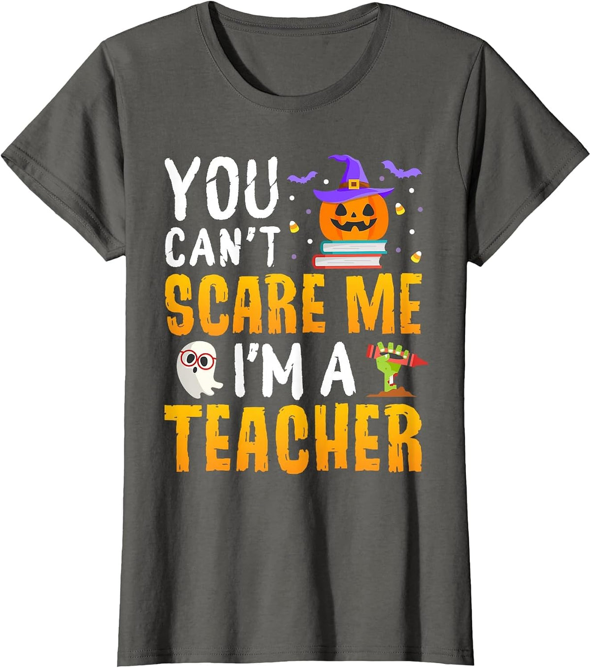 You Cant Scare Me Im A Teacher Halloween Trick or Teach 2026 T-Shirt - Asphalt Grey