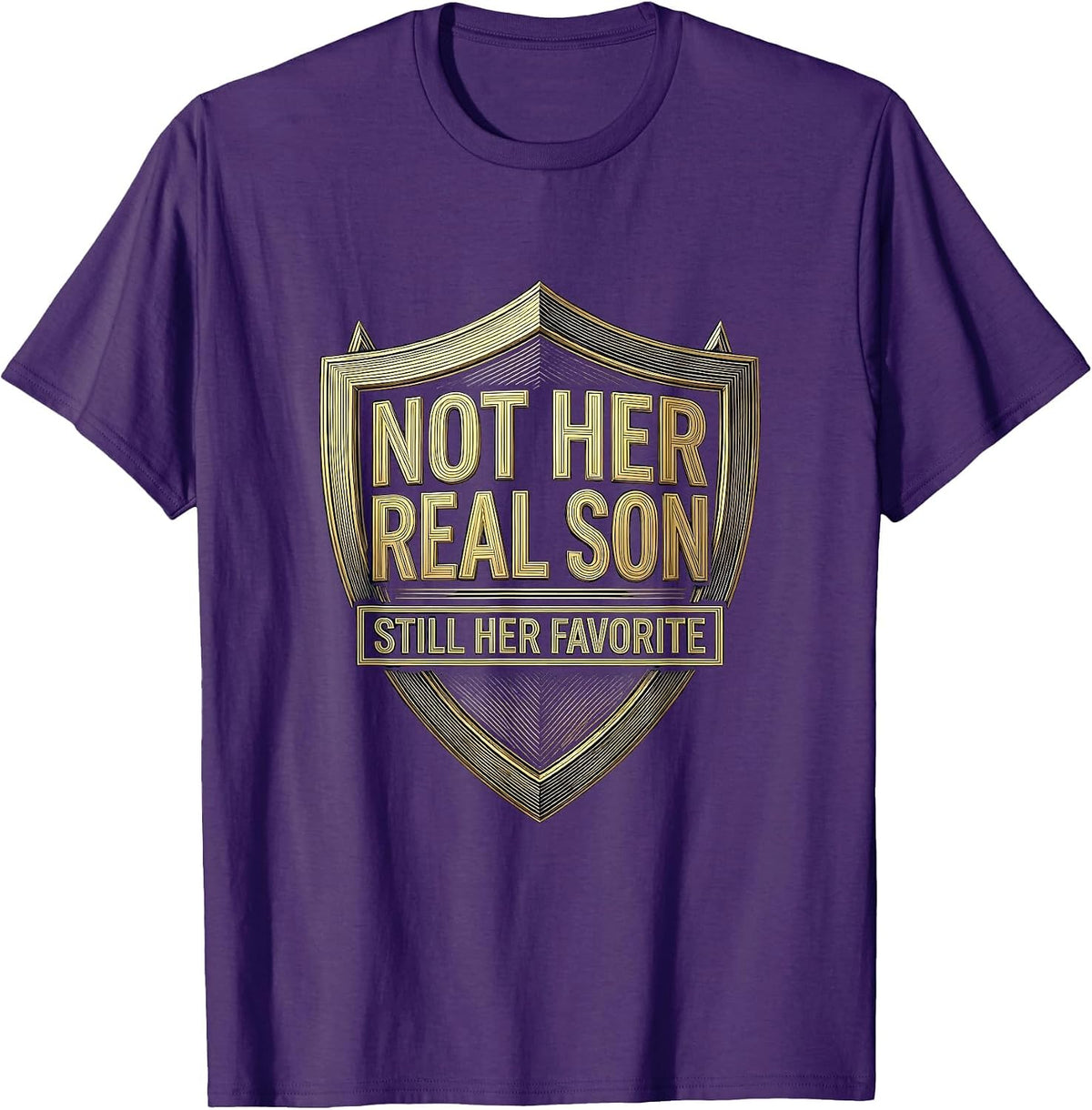 Men's Not Her Real Son Still Her Favorite Funny In-Law Humor T-Shirt - Purple