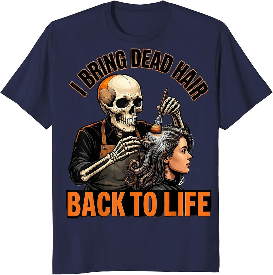 I Bring Dead Hair Back To Life Funny Skeleton Hairstylist T-Shirt - Navy Blue
