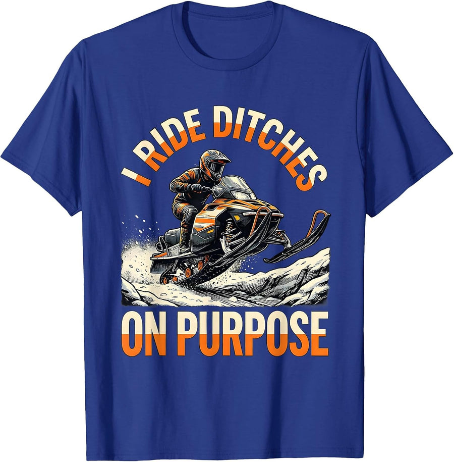 I Ride Ditches On Purpose Funny Snowmobiling Snowmobile T-Shirt - Royal Blue