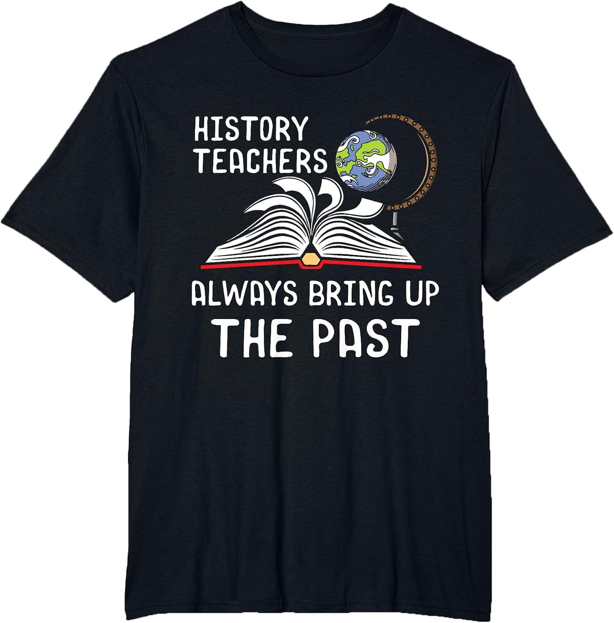 History Teachers Proud Historial Ancient World History T-Shirt - Black