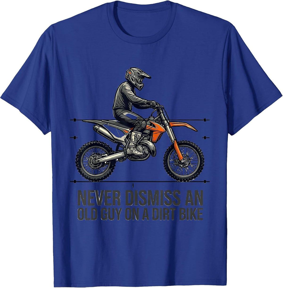 Men's Never Dismiss An Old Guy On A Dirt Bike Motocross T-Shirt - Royal Blue