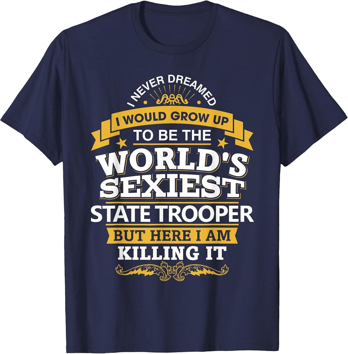 State Trooper Tshirt Gift Idea for State Trooper T-Shirt - Navy Blue