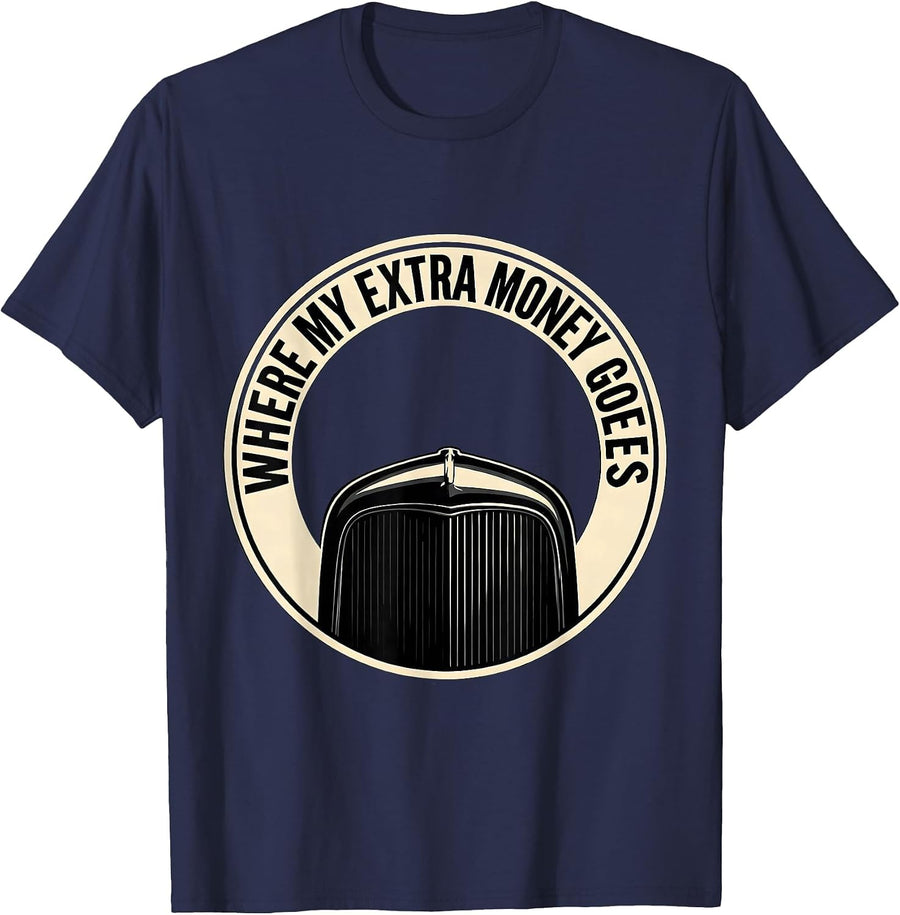Where My Extra Money Goes Funny Car Enthusiast Mechanic Gift T-Shirt - Navy Blue
