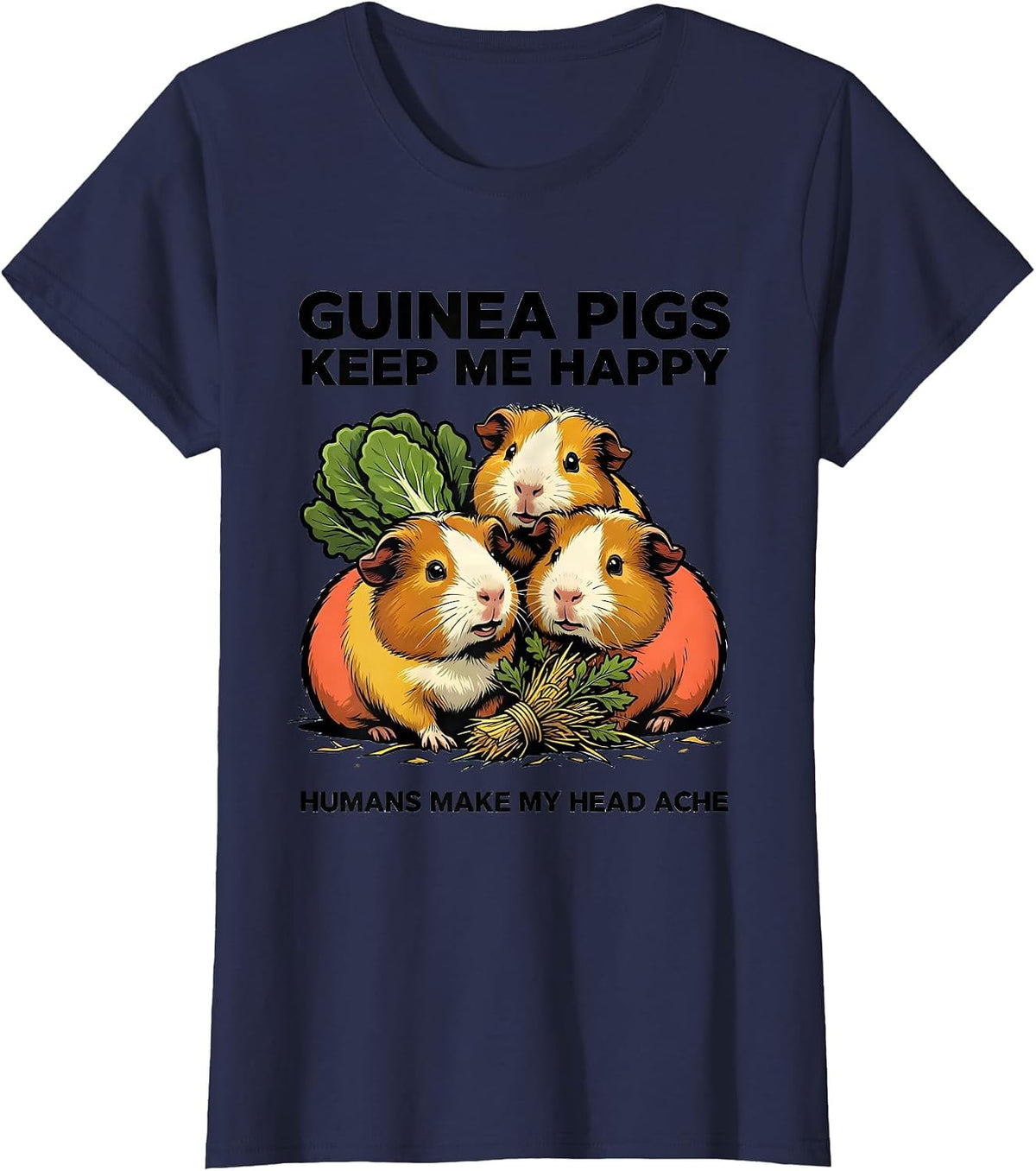 Women's Guinea Pigs Keep Me Happy Humans Make My Head Ache Funny T-Shirt - Navy Blue