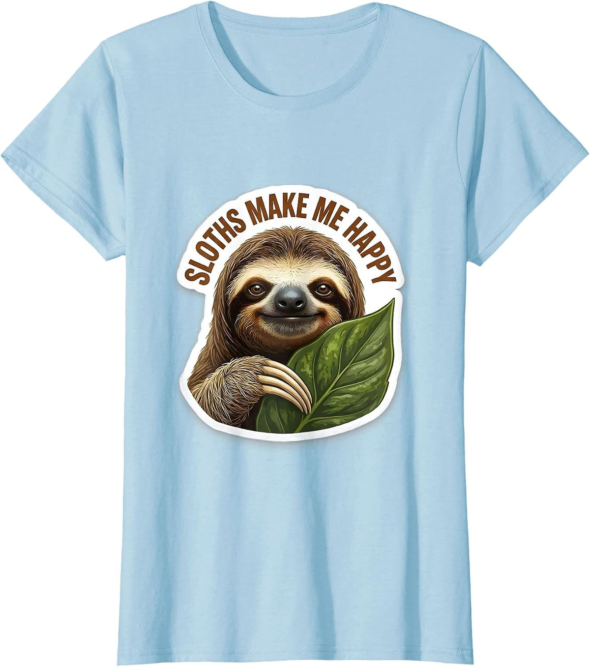 Sloths Make Me Happy Funny Sloth Lover Humor T-Shirt - Baby Blue