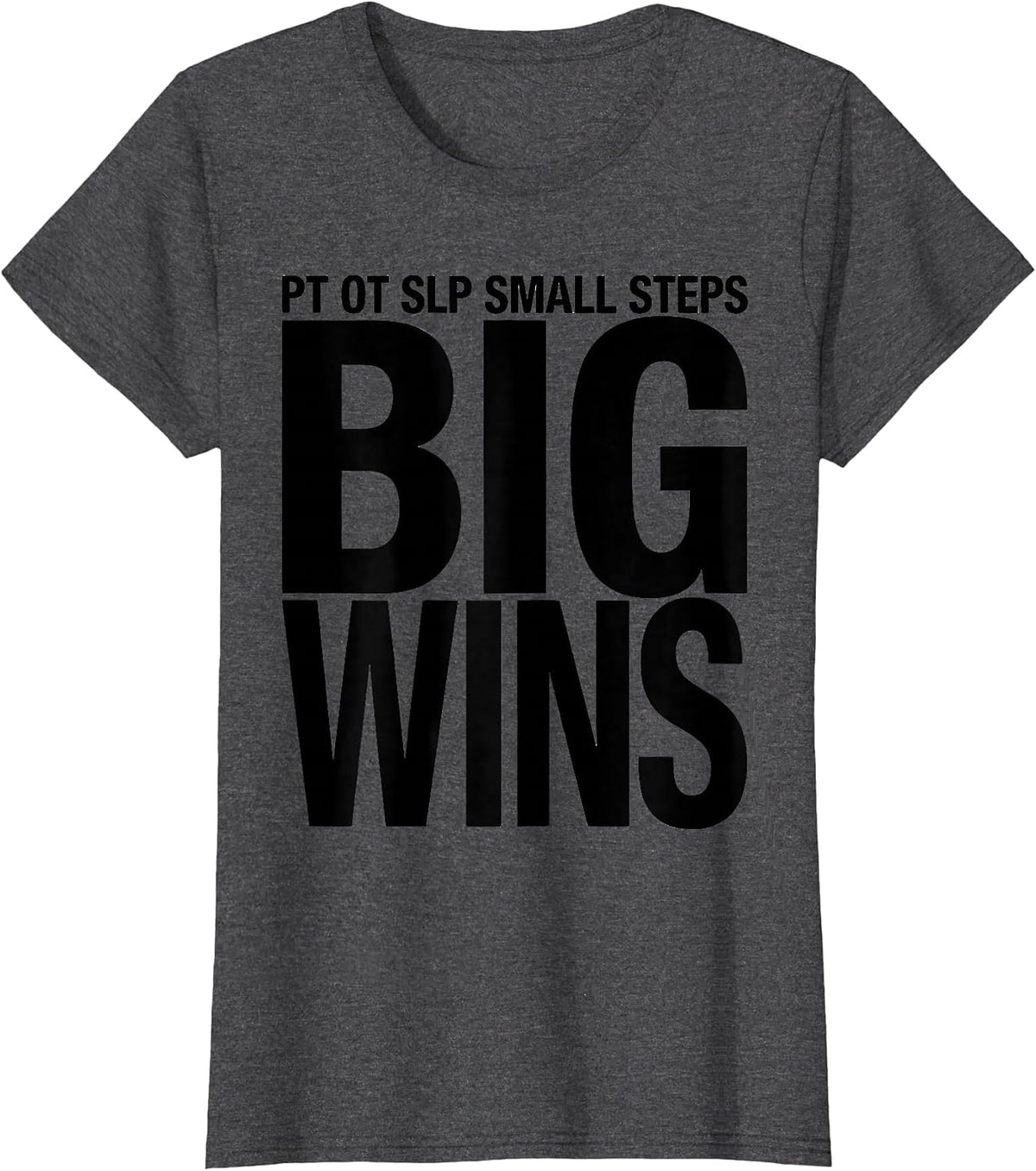 Women's PT OT SLP Small Steps Big Wins Occupational Therapy Team T-Shirt - Dark Heather Grey