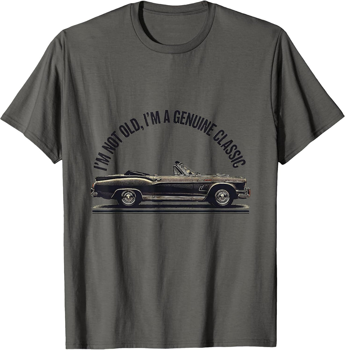 I'm Not Old I'm A Genuine Classic Vintage Car Birthday Gift T-Shirt - Asphalt Grey