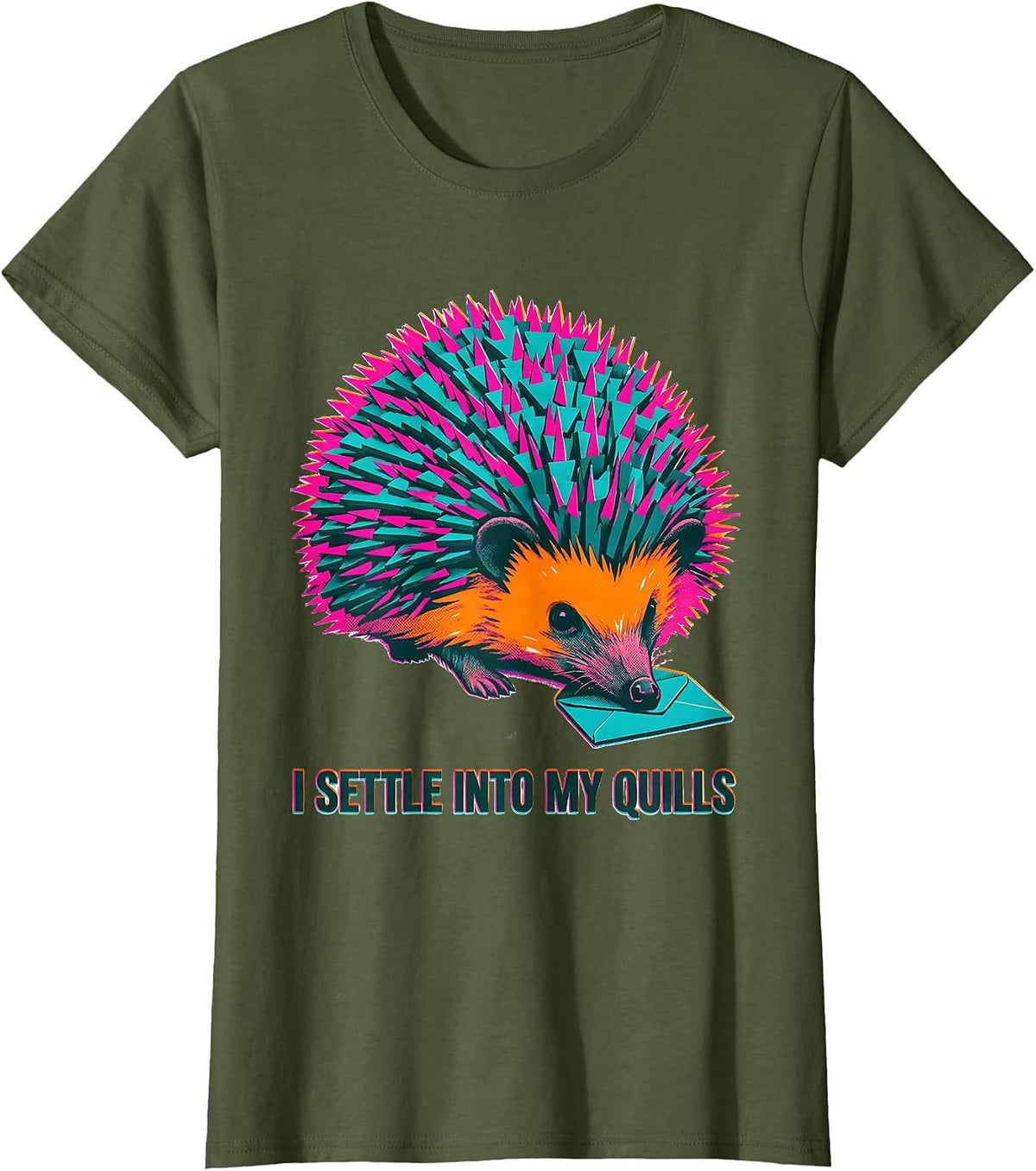 Women's I Settle Into My Quills Funny Hedgehog Lover Humor T-Shirt - Olive Green