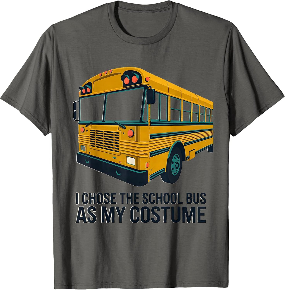 I Chose The School Bus As My Costume Funny Halloween Costume T-Shirt - Asphalt Grey