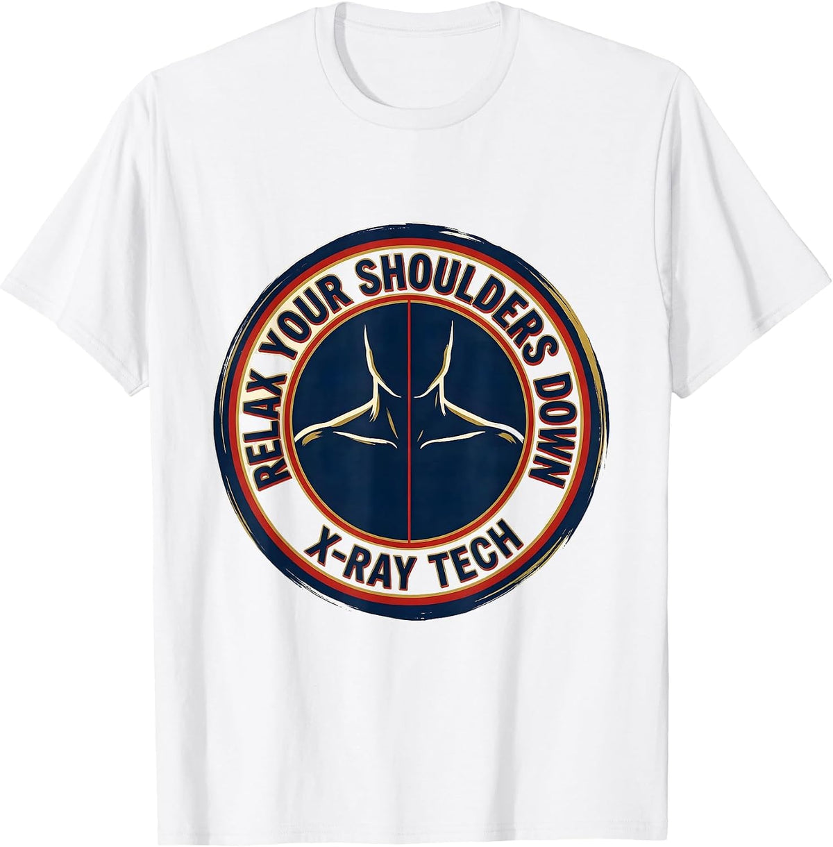 Men's Relax Your Shoulders Down X-Ray Tech Radiology Rad Tech Gift T-Shirt - White