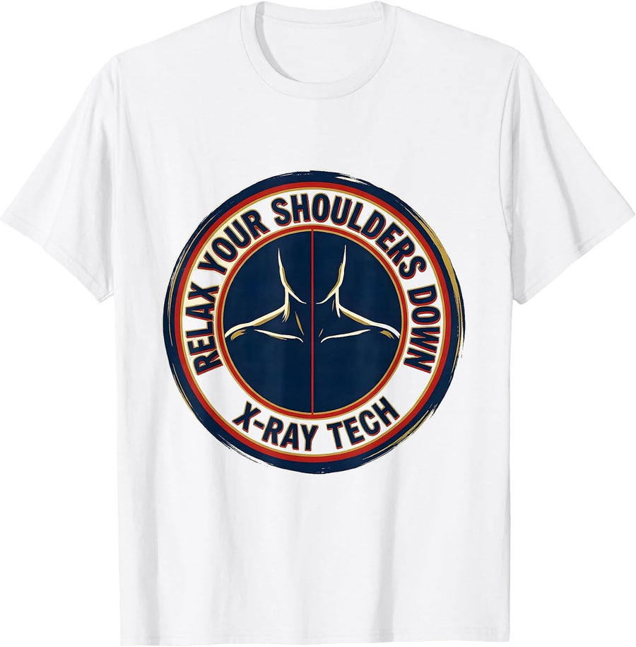 Men's Relax Your Shoulders Down X-Ray Tech Radiology Rad Tech Gift T-Shirt - White