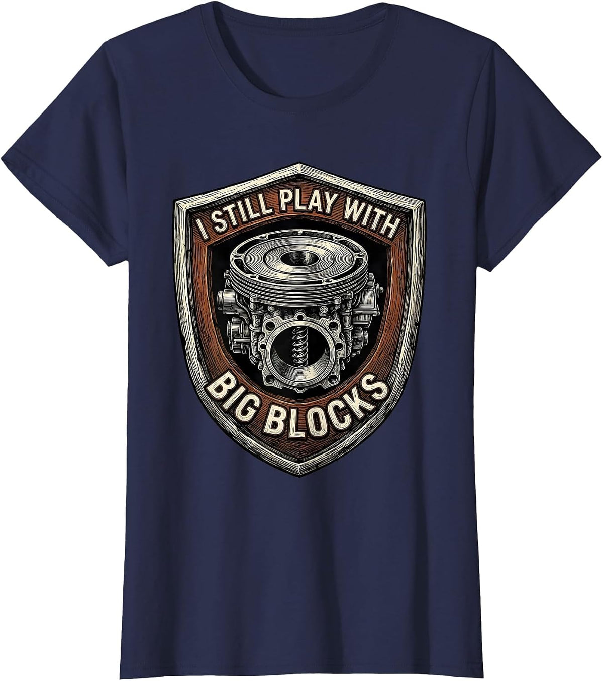 Women's I Still Play With Big Blocks Funny Mechanic Garage Motor T-Shirt - Navy Blue