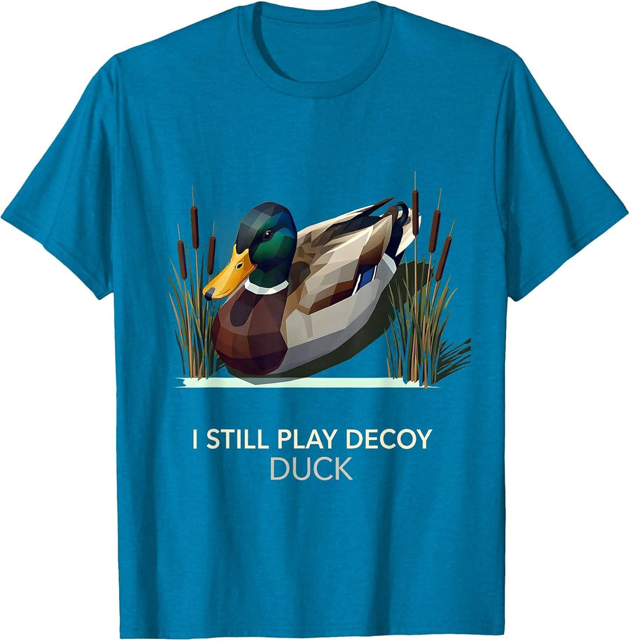 I Still Play Decoy Duck Funny Hunter Wildlife Lover Gift T-Shirt - Sapphire Blue