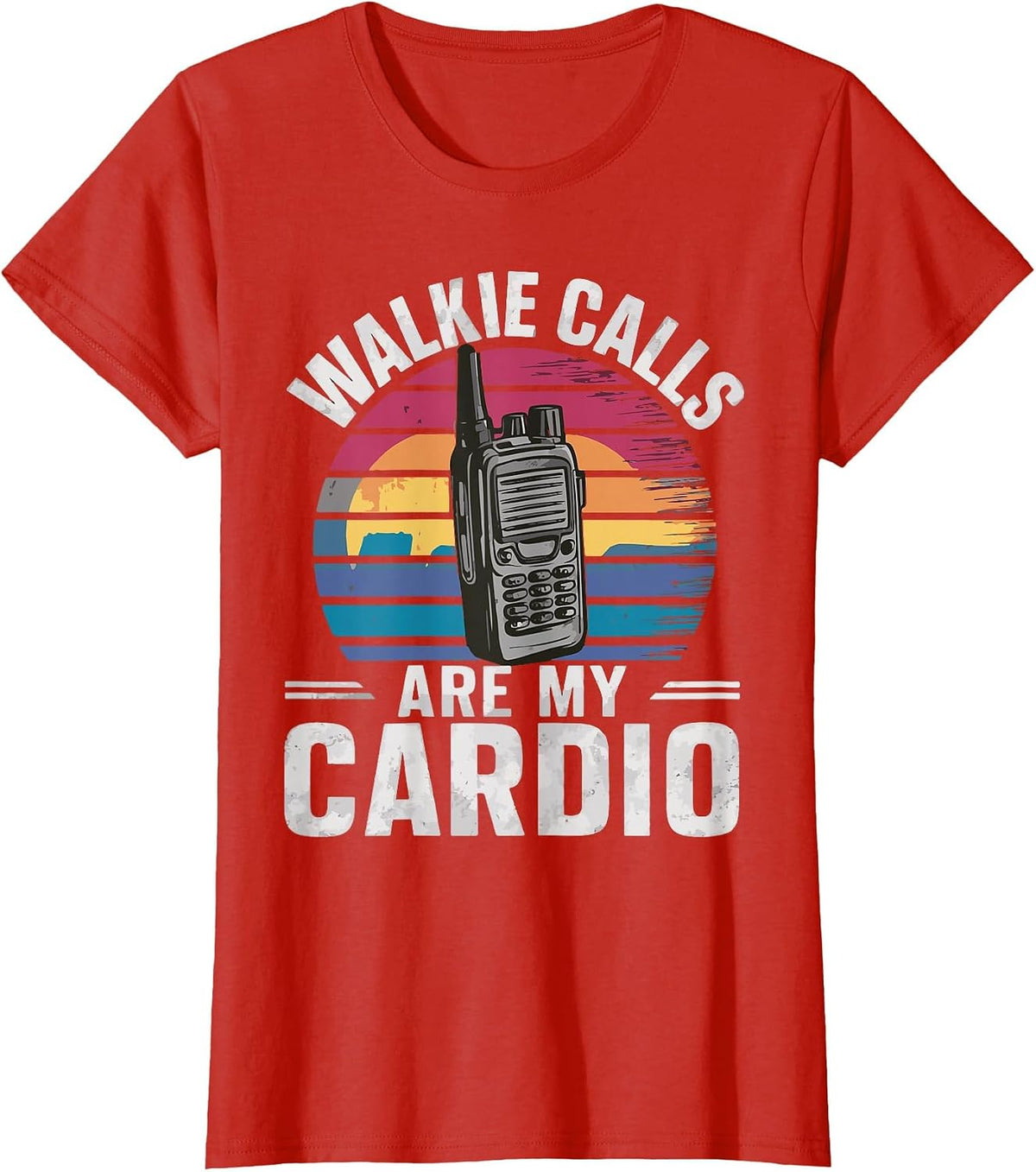 Walkie Calls are My Cardio T-Shirt - Red