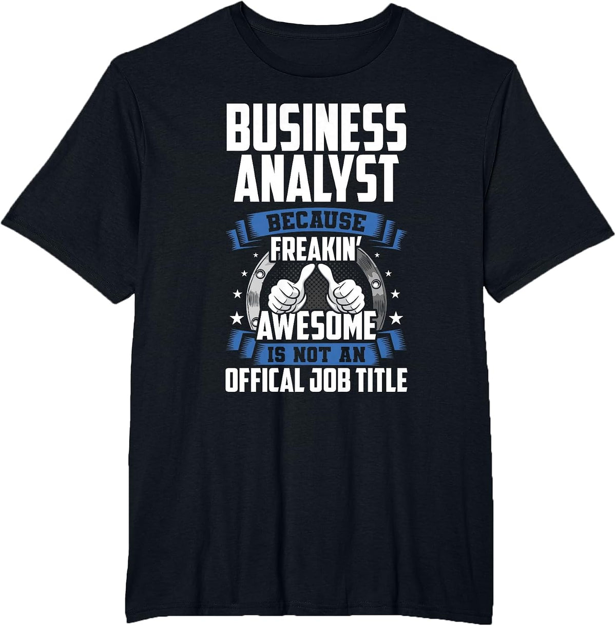 Business Analyst is Not Official Job Title T-Shirt - Black