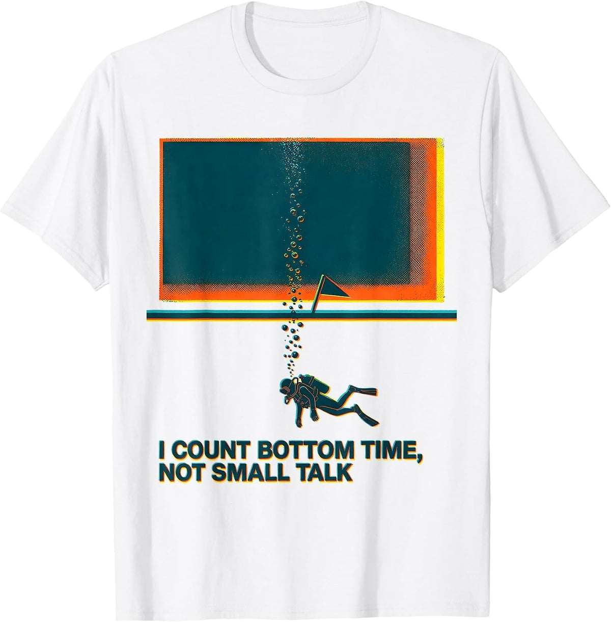Men's I Count Bottom Time, Not Small Talk Funny Scuba Diver Gift T-Shirt - White