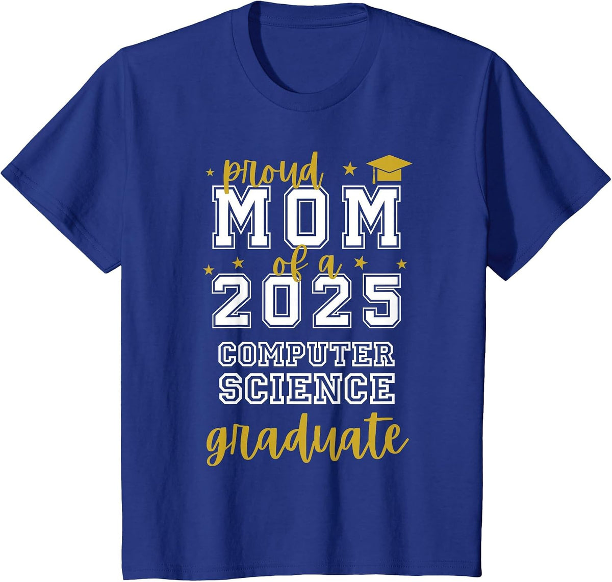 Proud Mom of a 2025 Computer Science Graduate T-Shirt - Royal Blue
