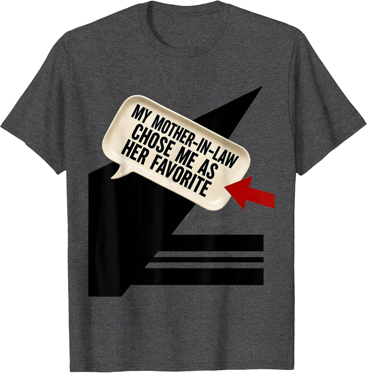 Men's My Mother-In-Law Chose Me as Her Favorite Funny T-Shirt - Dark Heather Grey