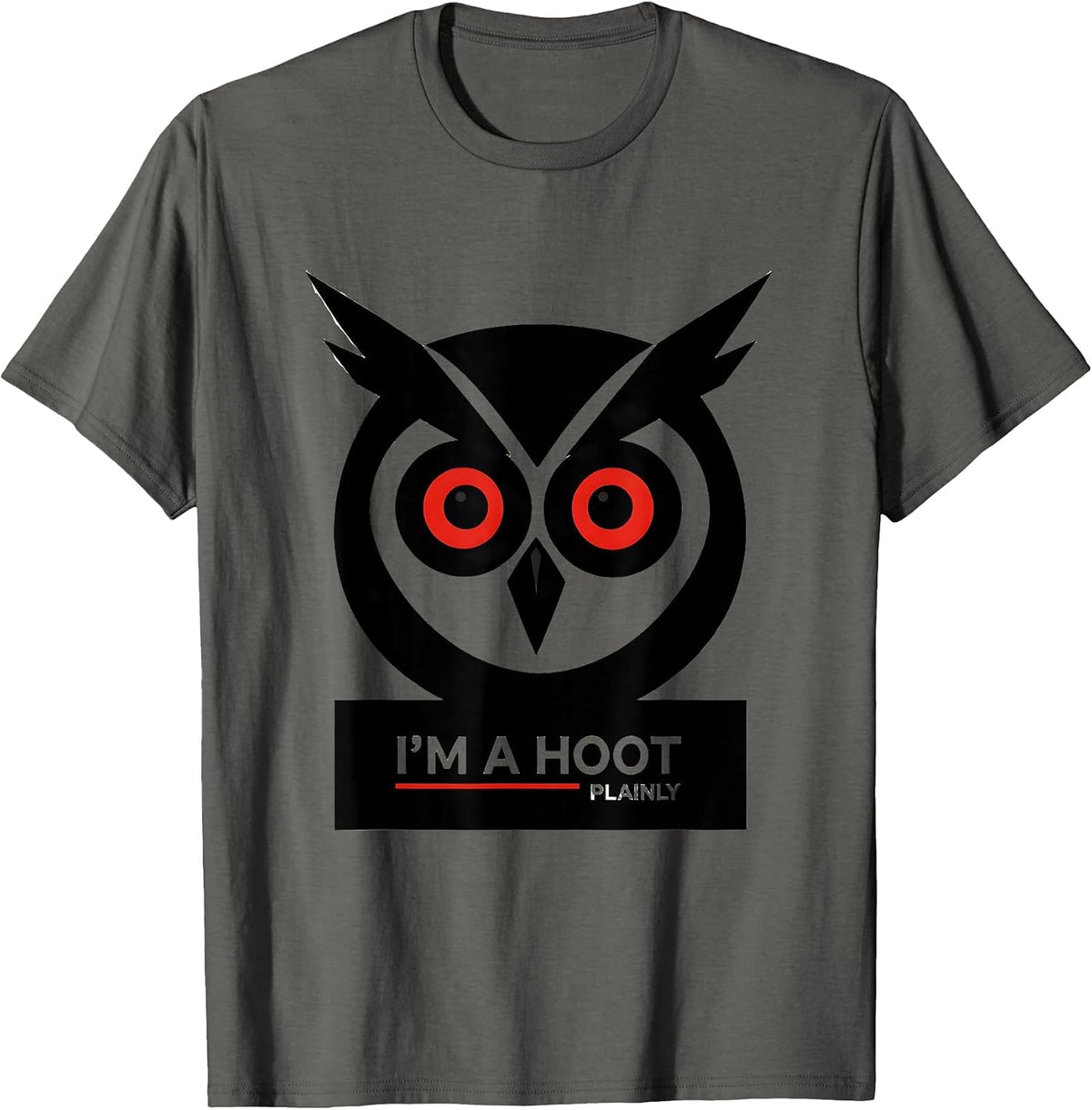 I'm A Hoot Plainly Funny Owl Lover Bird Enthusiast Humor T-Shirt - Asphalt Grey