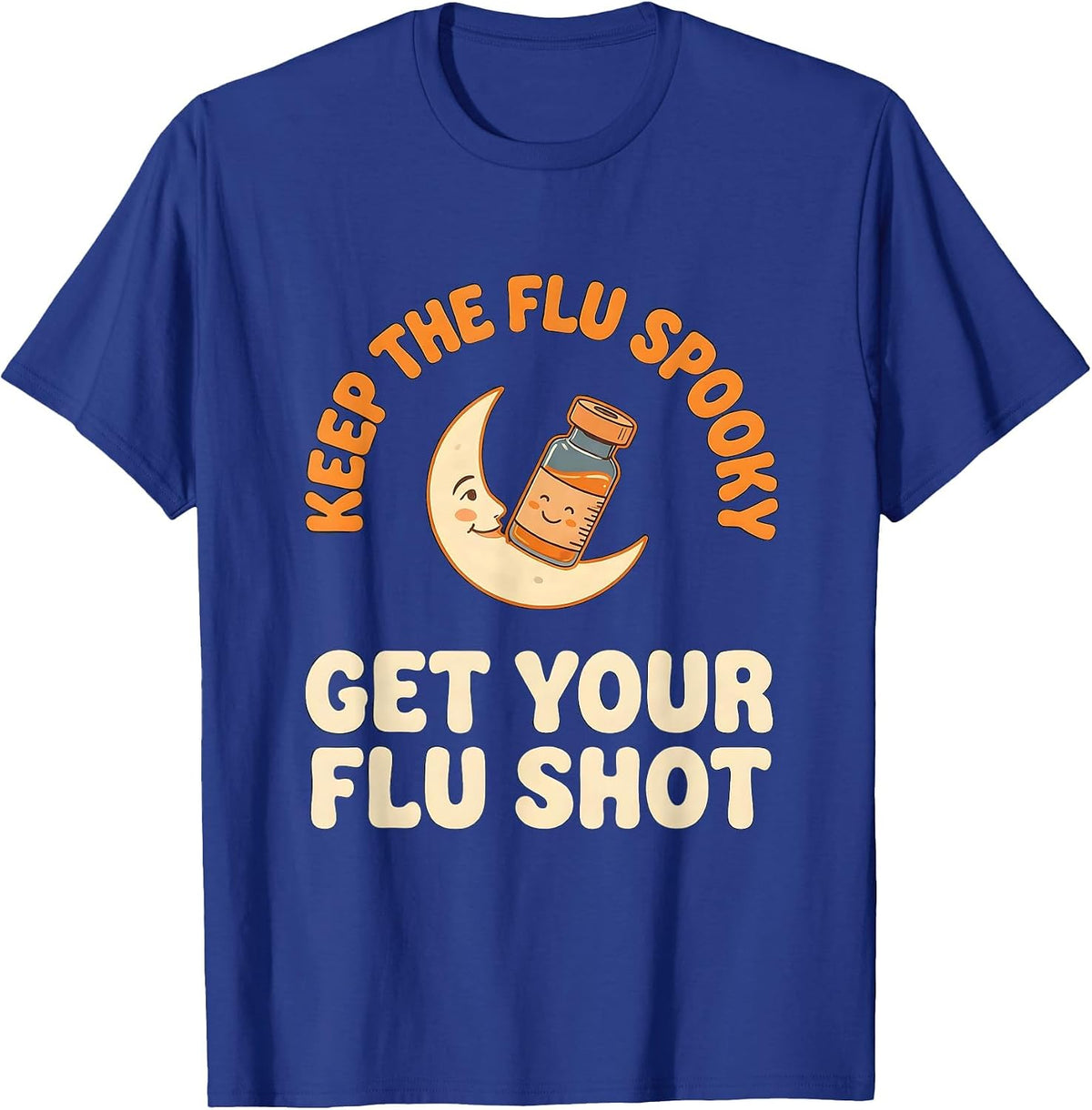 Keep The Flu Spooky Get Your Flu Shot Funny Nurse Halloween T-Shirt - Royal Blue
