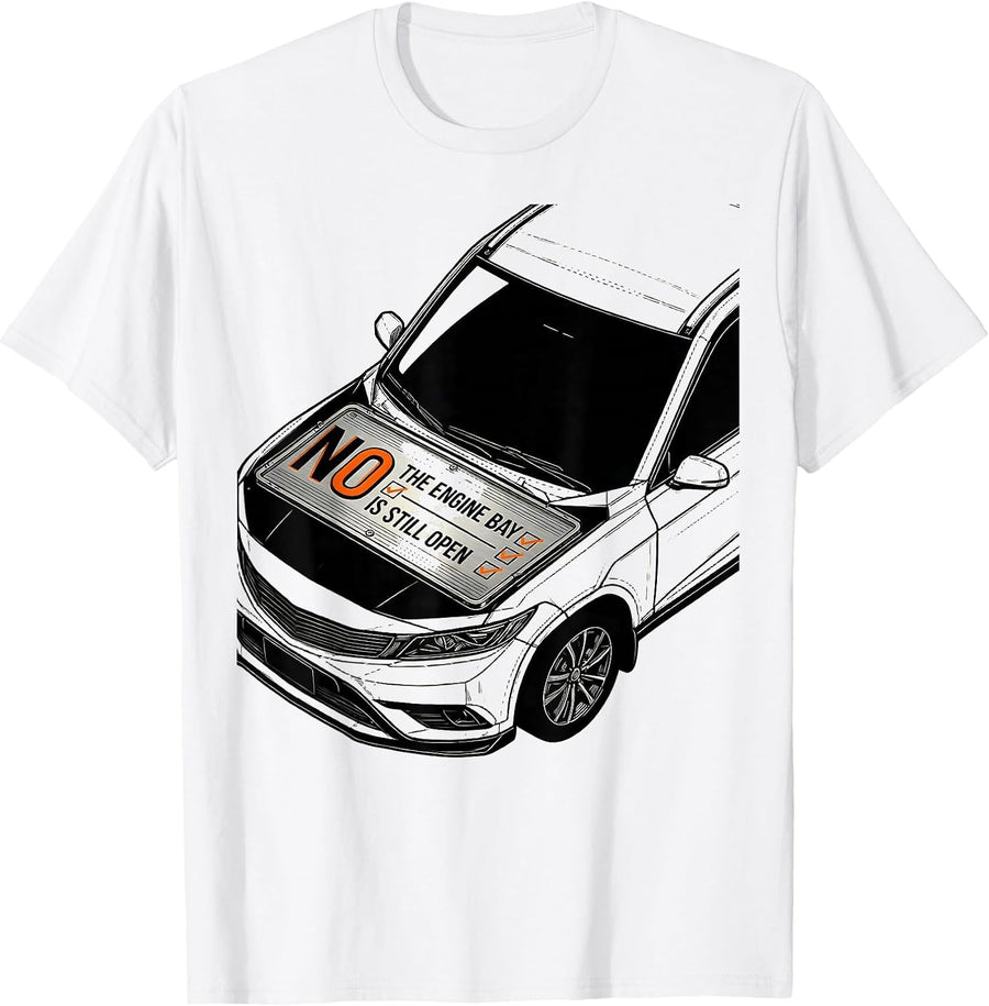 Men's No The Engine Bay Is Still Open Funny Mechanic Garage Auto T-Shirt - White