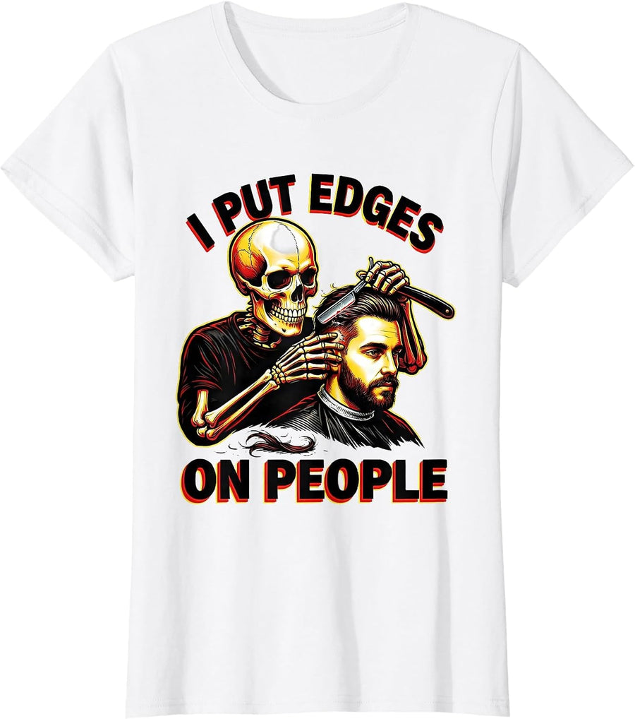 Women's I Put Edges On People Funny Skeleton Barber Halloween T-Shirt - White