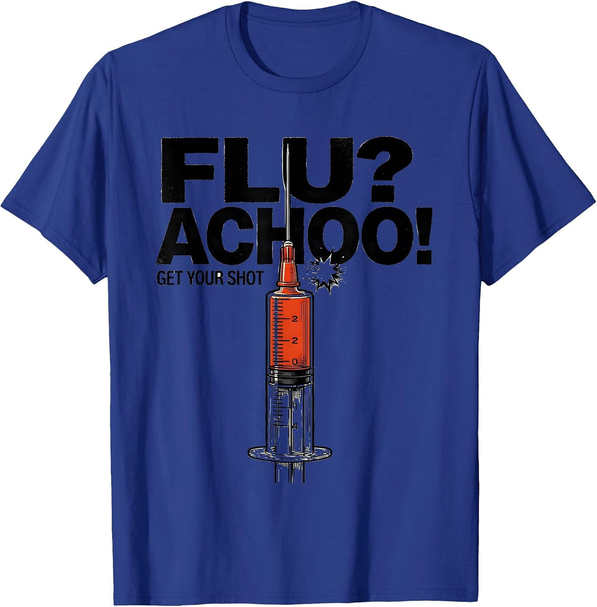 Flu? Achoo! Get Your Shot Funny Nurse Doctor Healthcare T-Shirt - Royal Blue