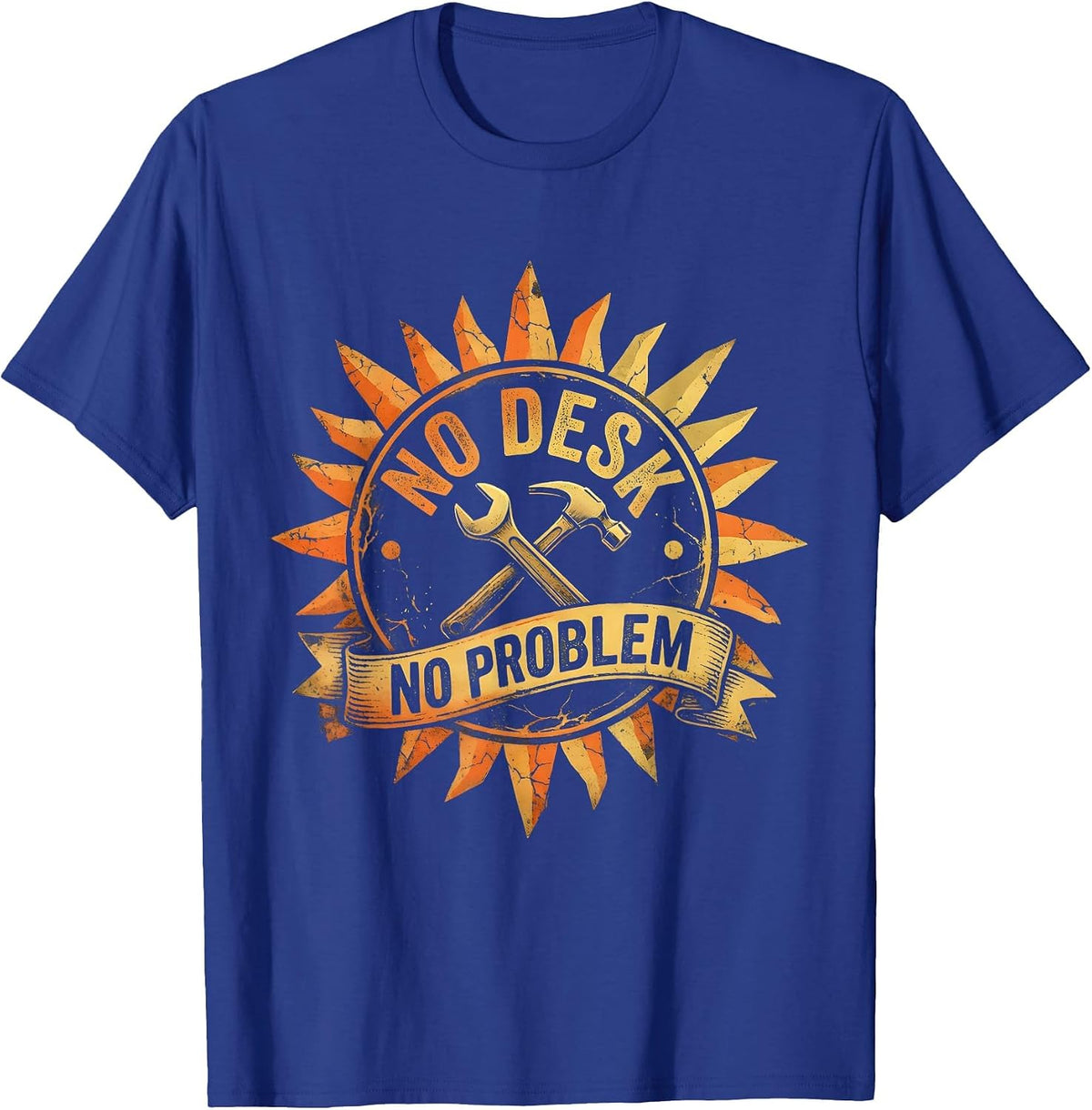 No Desk No Problem Blue Collar Worker Design T-Shirt - Royal Blue