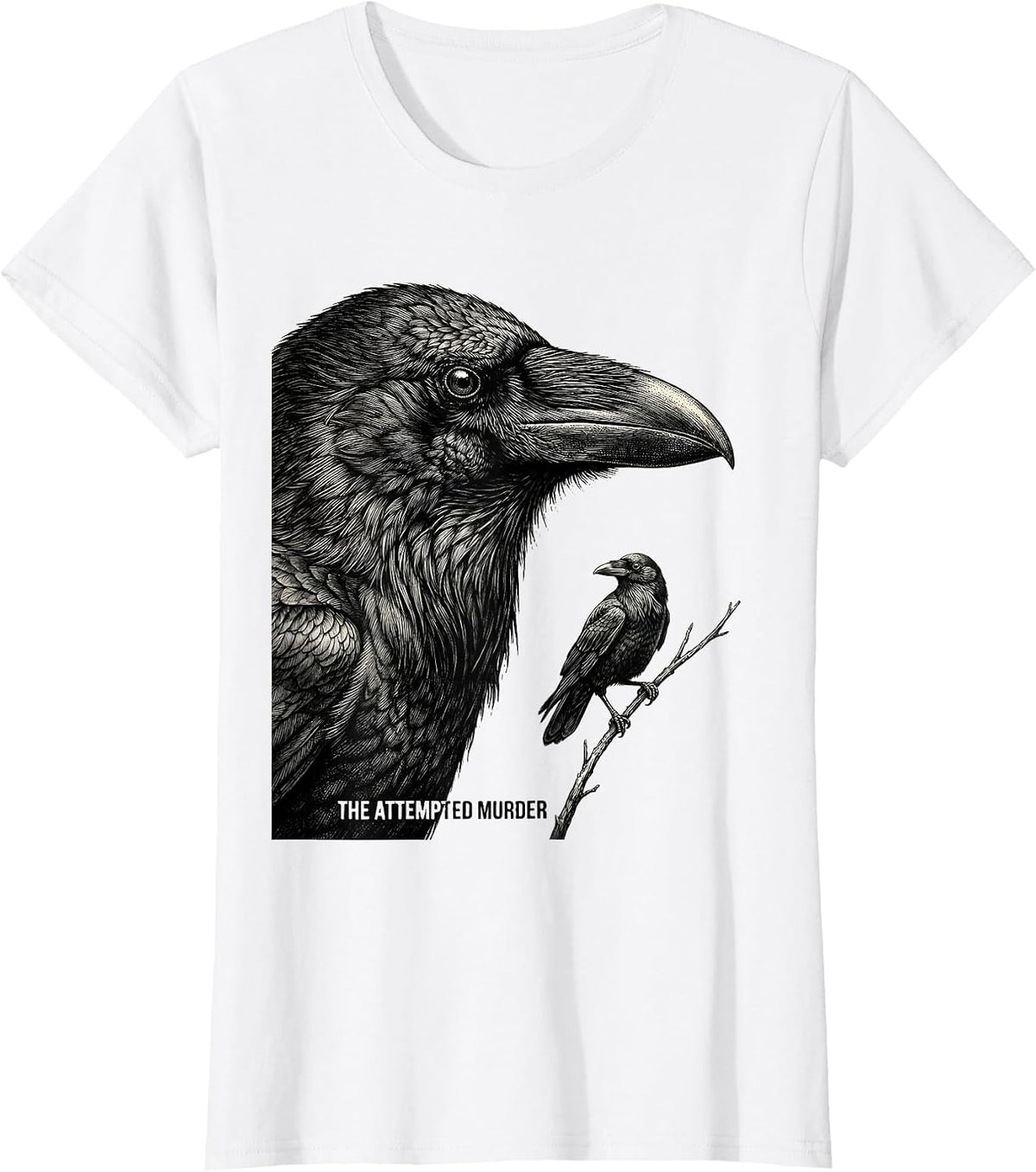 Women's The Attempted Murder Dark Humor Crow Lover Nature Birding T-Shirt - White