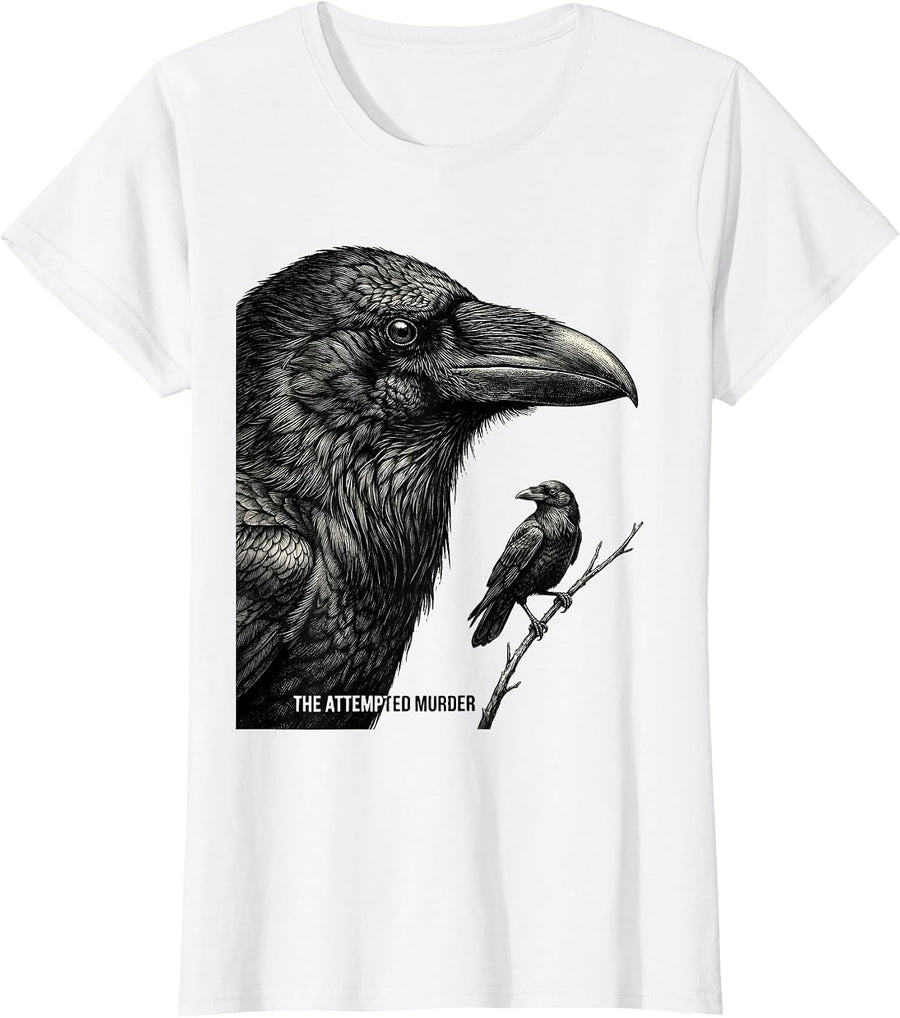 Women's The Attempted Murder Dark Humor Crow Lover Nature Birding T-Shirt - White
