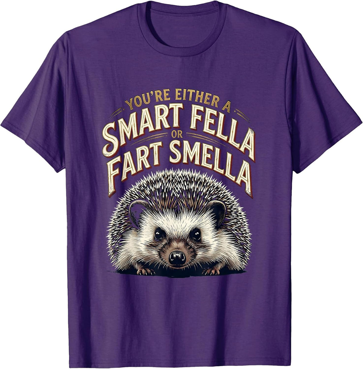 You're Either A Smart Fella Or Fart Smella Funny Hedgehog T-Shirt - Purple