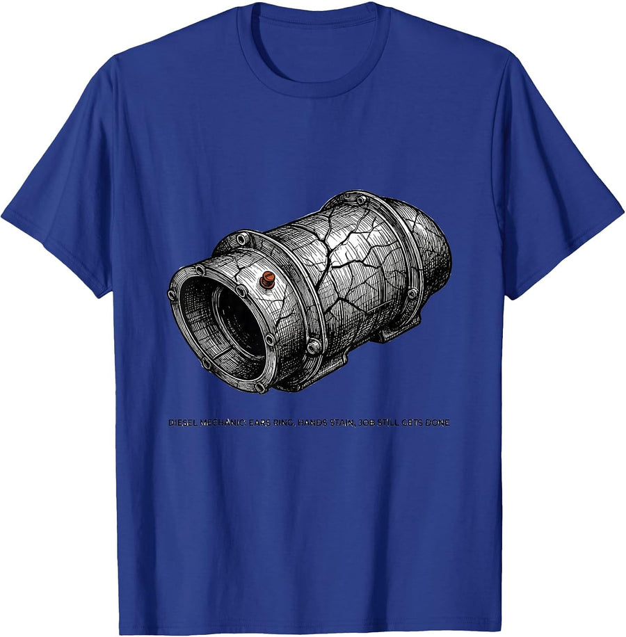 Diesel Mechanic: Ears Ring, Hands Stain, Job Still Gets Done T-Shirt - Royal Blue