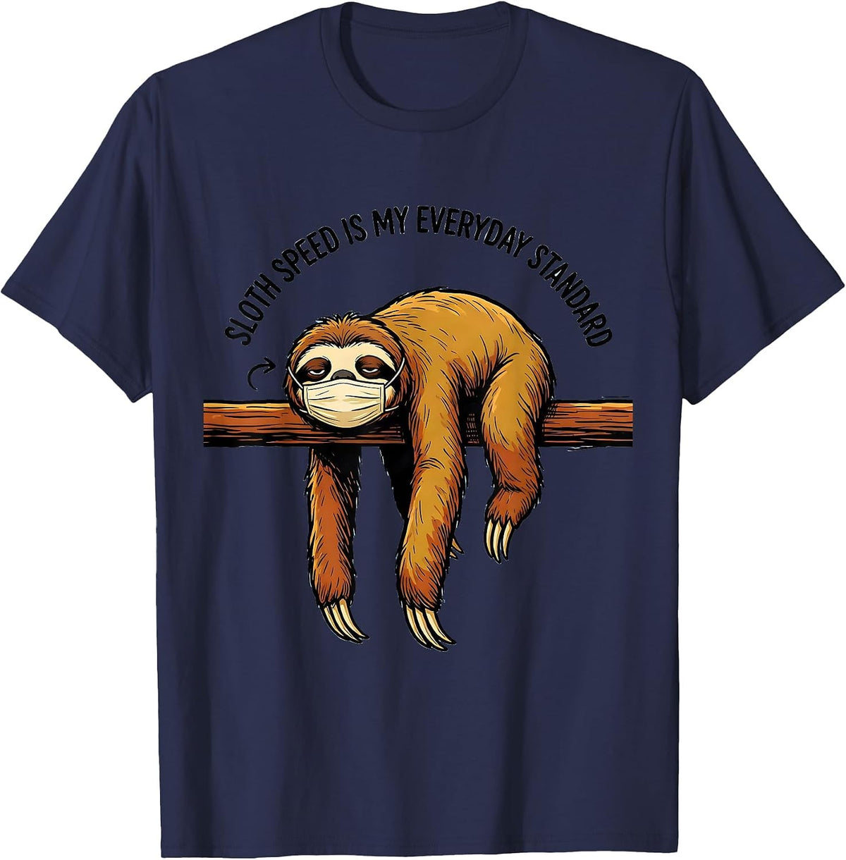 Sloth Speed Is My Everyday Standard Funny Sloth Lover Gift T-Shirt - Navy Blue