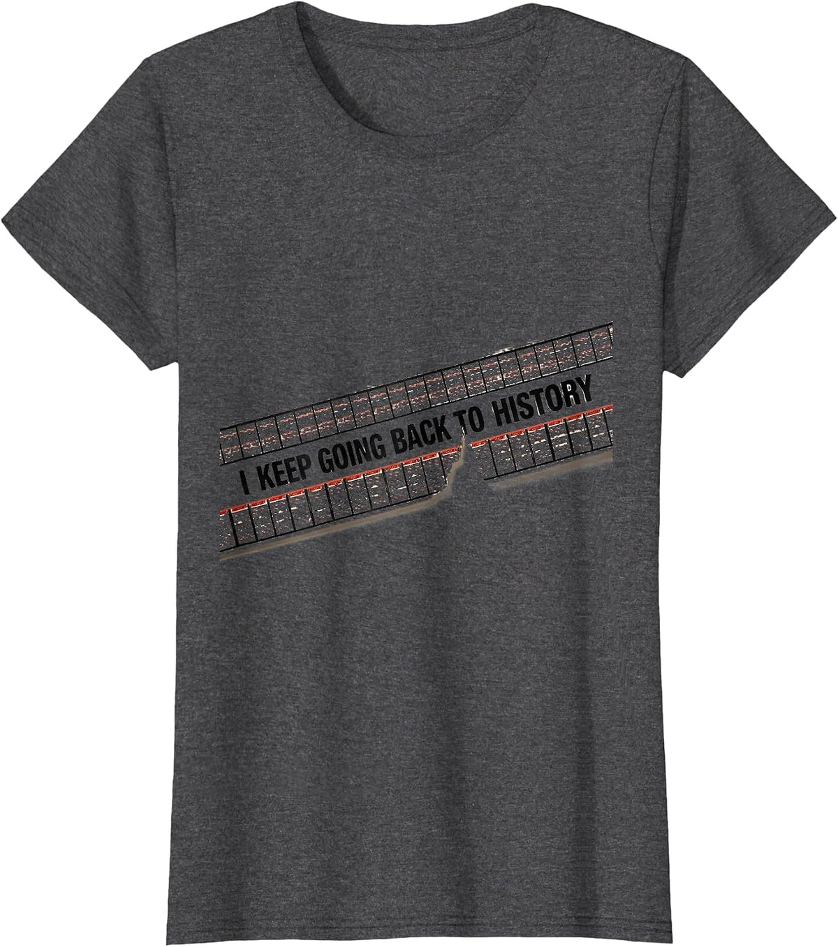 Women's I Keep Going Back To History Funny History Teacher Back T-Shirt - Dark Heather Grey
