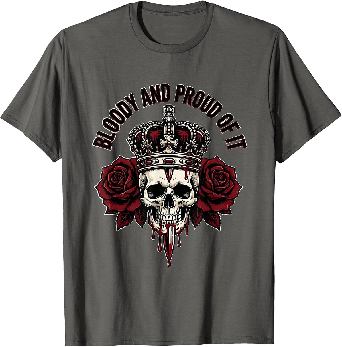 Bloody and Proud of It Bold Graphic Design T-Shirt - Asphalt Grey