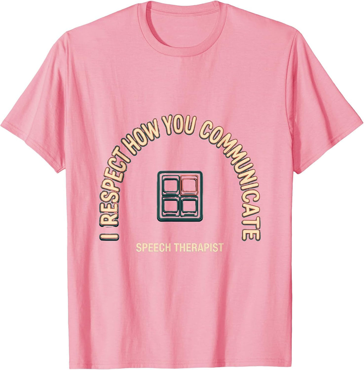 I Respect How You Communicate Speech Therapist T-Shirt - Pink