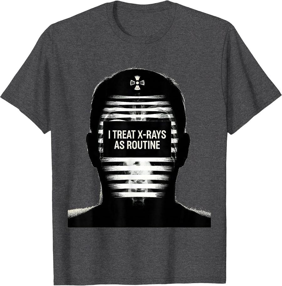 Men's I Treat X-Rays As Routine Scratchboard Radiology Tech Humor T-Shirt - Dark Heather Grey
