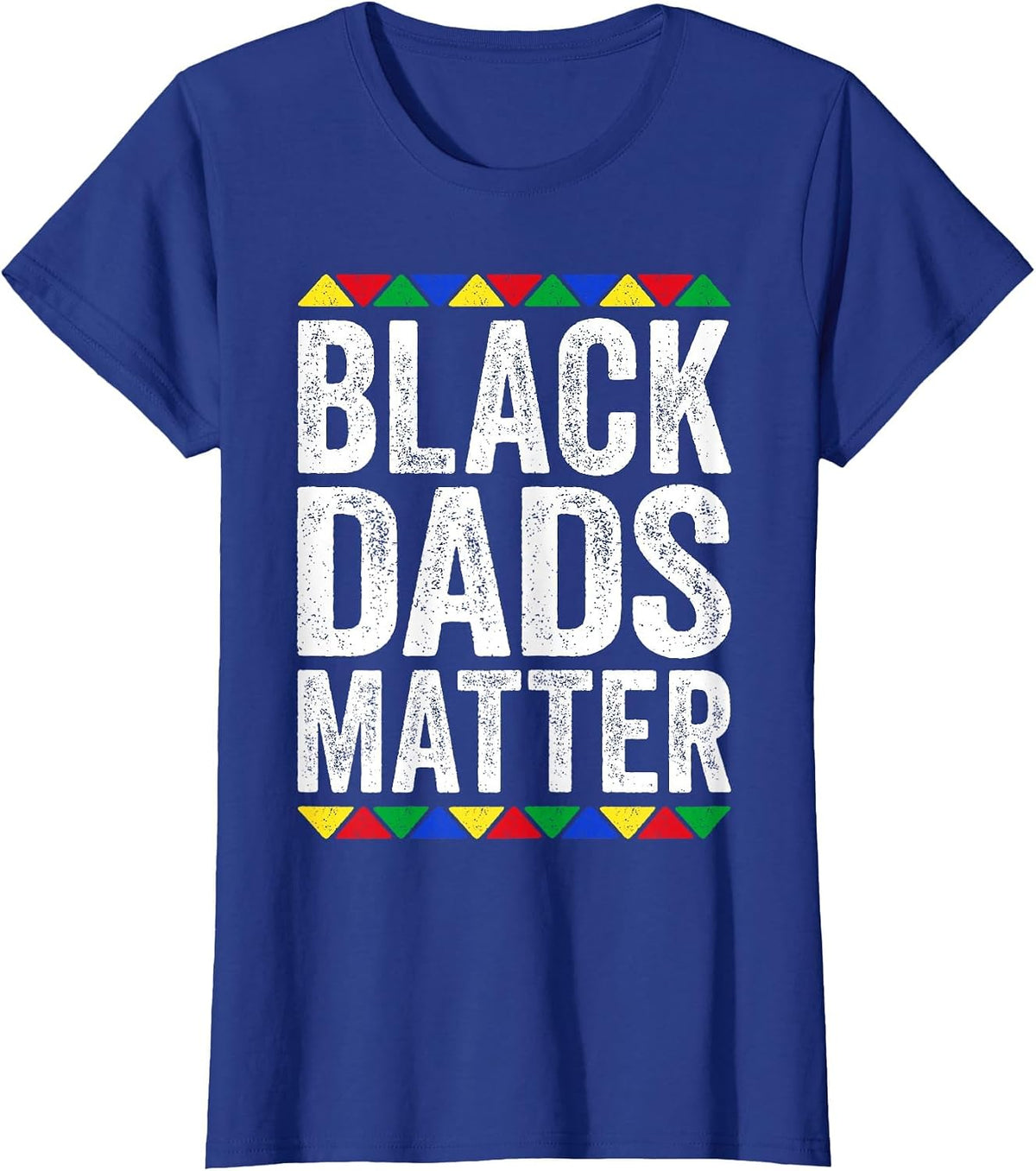 Black Dads Matter Shirt Father Black History Month T-Shirt - Royal Blue