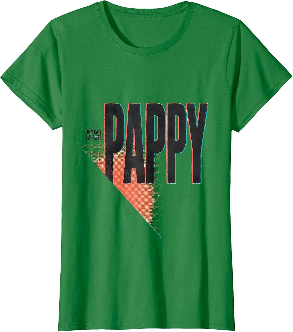 Women's They Call, I Answer: Pappy Funny Grandpa Family Pride T-Shirt - Kelly Green