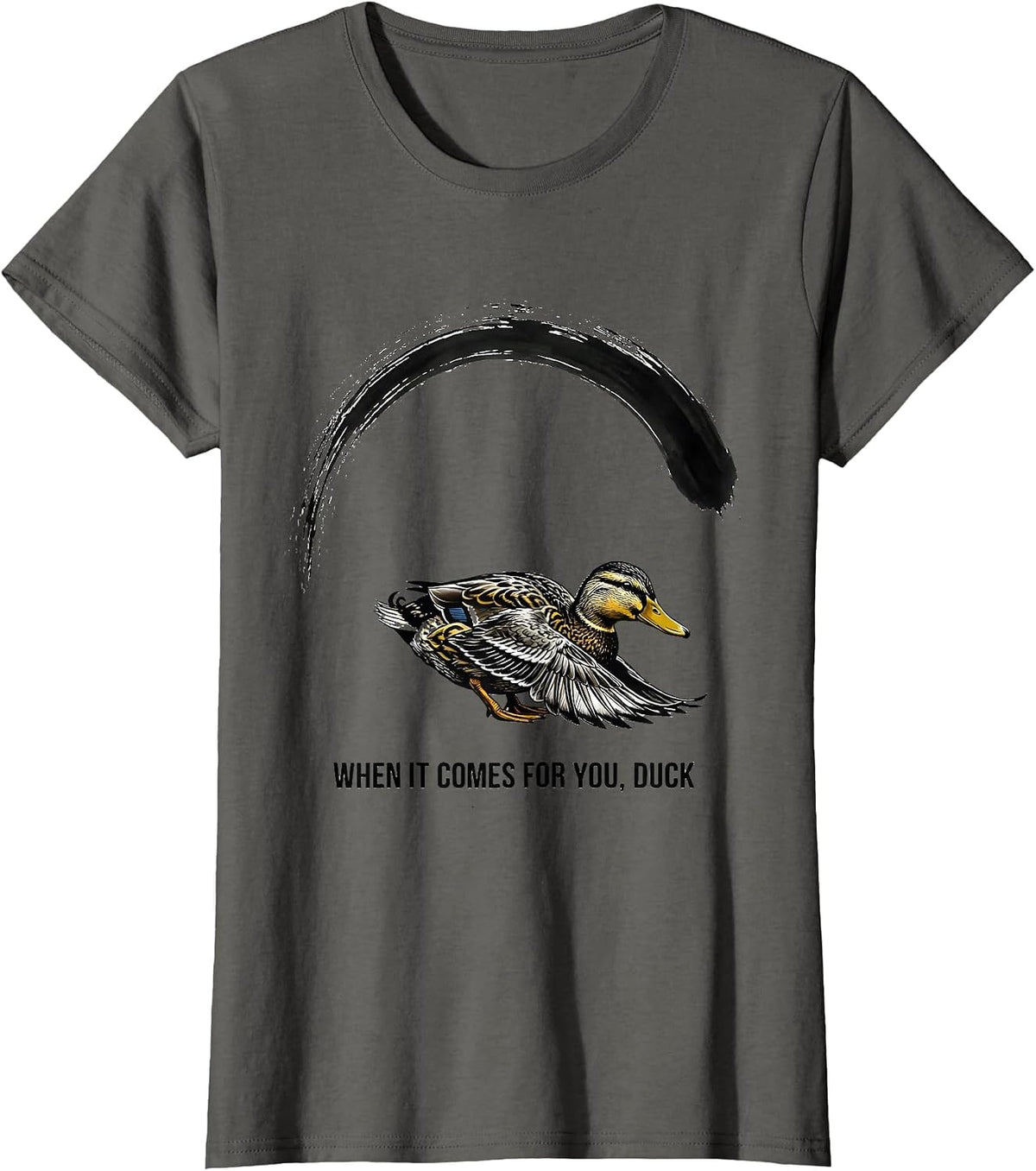 Women's When It Comes For You, Duck Funny Duck Mascot Novelty Gift T-Shirt - Asphalt Grey