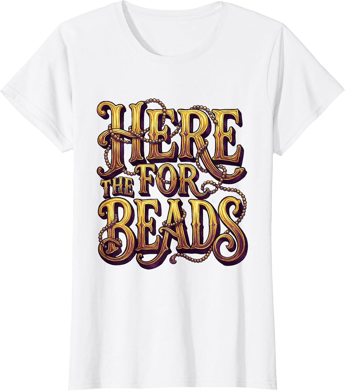 Here for the Beads Mardi Gras Festive Design T-Shirt - White