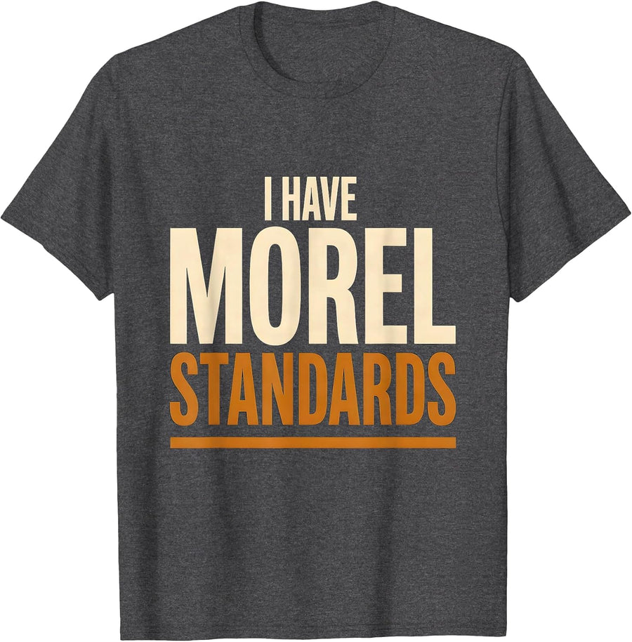 Men's I Have Morel Standards Funny Mushroom Forager Mycology Humor T-Shirt - Dark Heather Grey