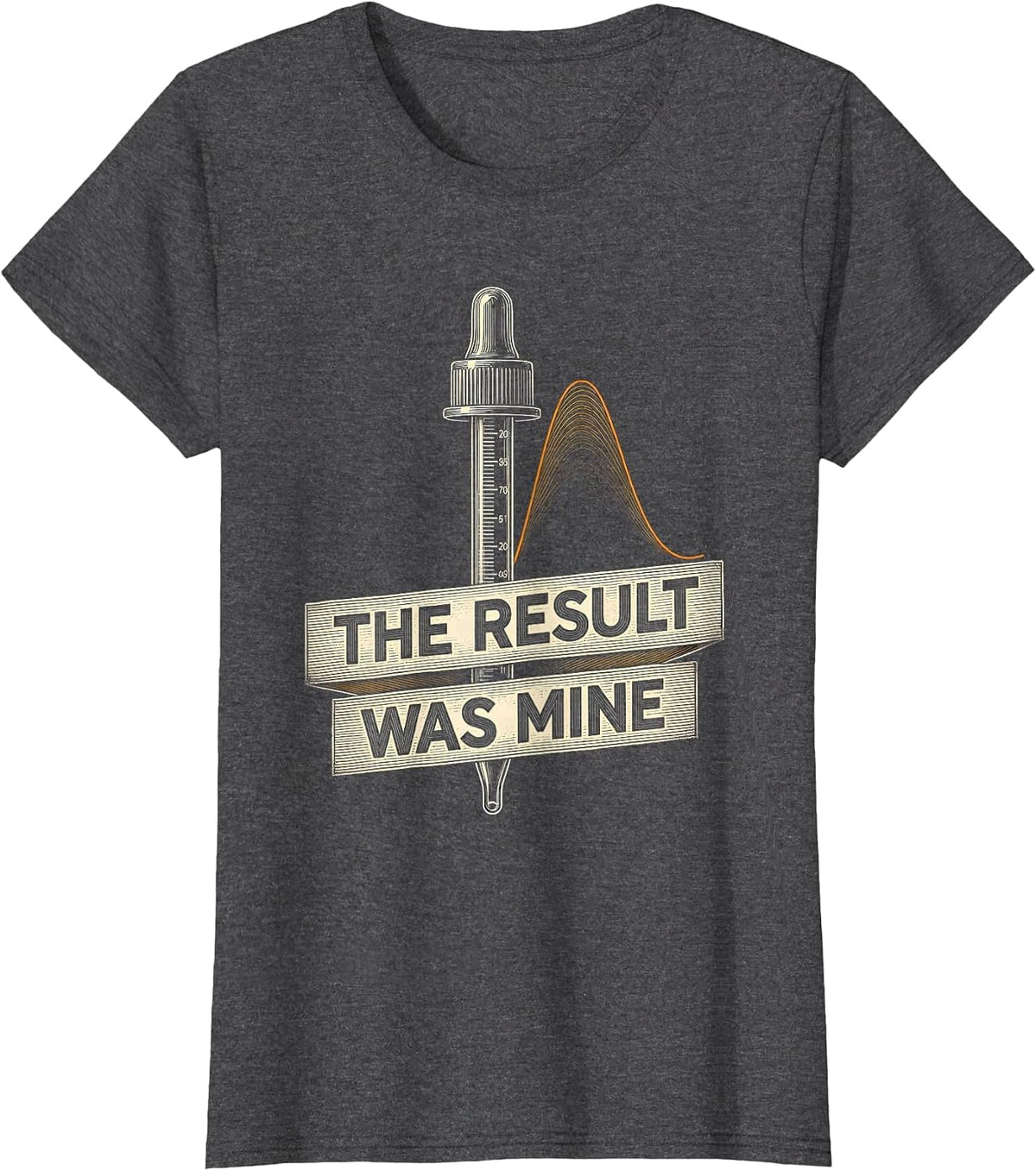 Women's The Result Was Mine Funny Lab Tech Clinical Science Humor T-Shirt - Dark Heather Grey