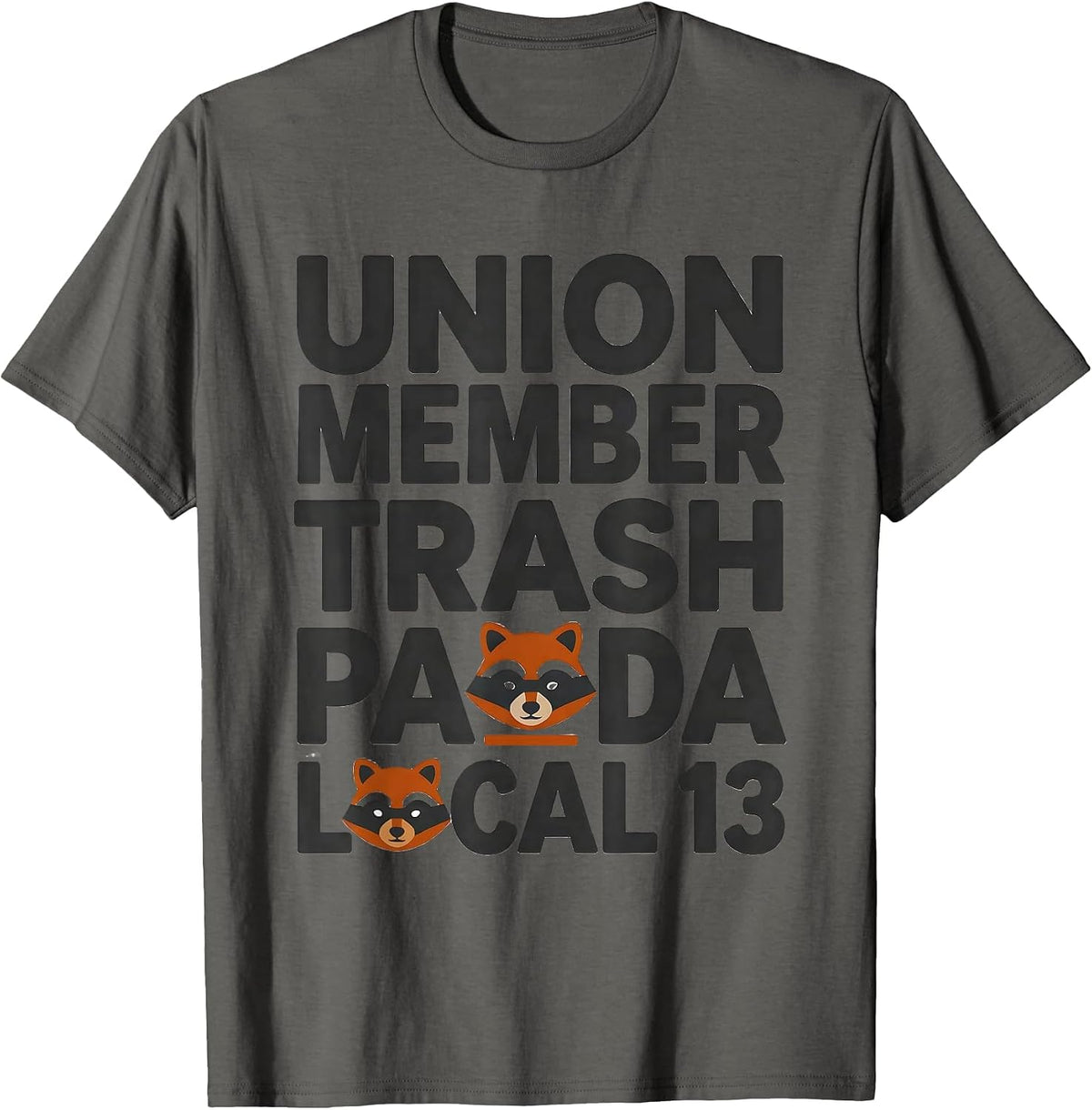 Men's Union Member Trash Panda Local 13 Funny Raccoon Meme Humor T-Shirt - Asphalt Grey