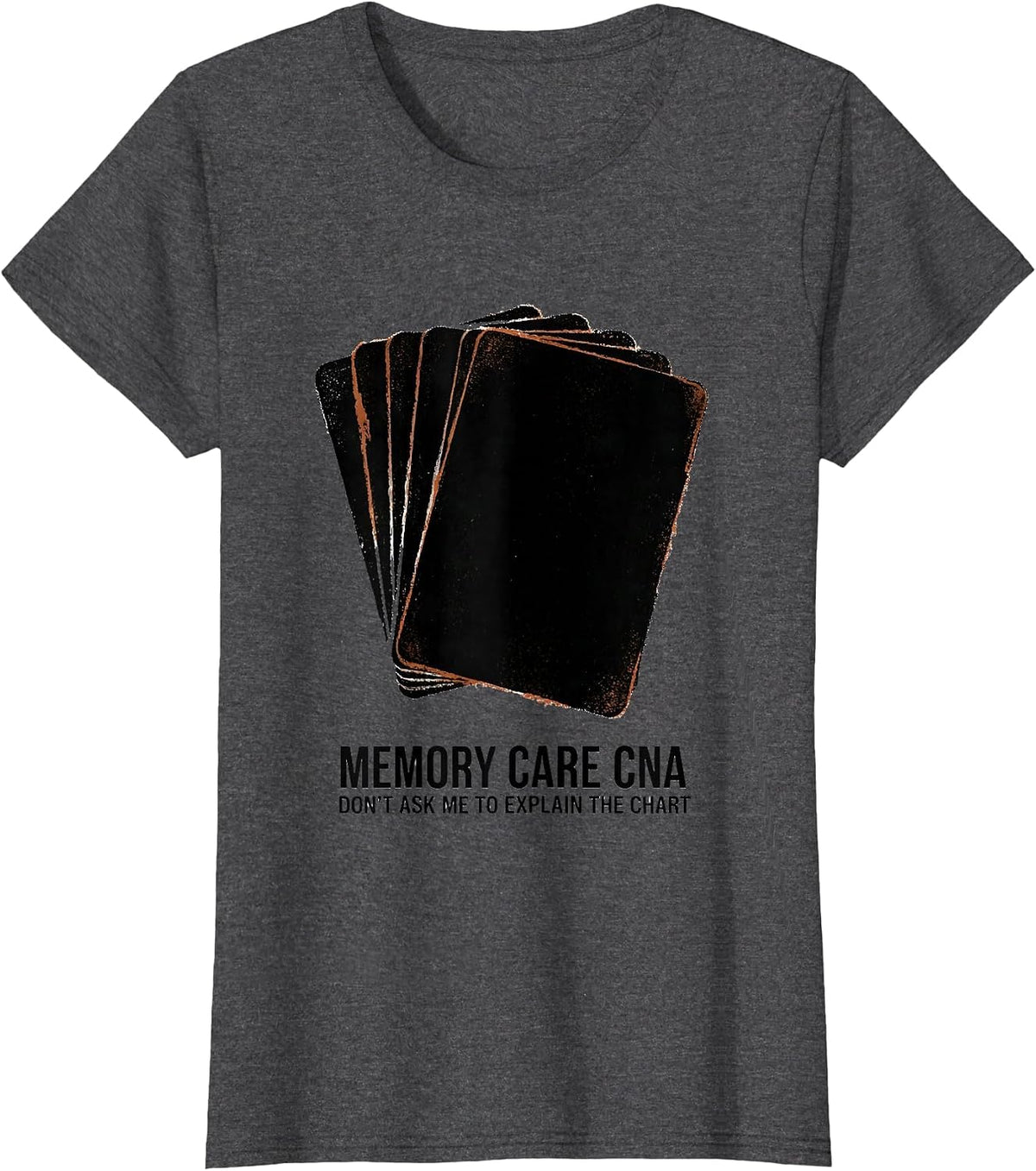 Women's Memory Care CNA Don't Ask Me To Explain The Chart CNA T-Shirt - Dark Heather Grey
