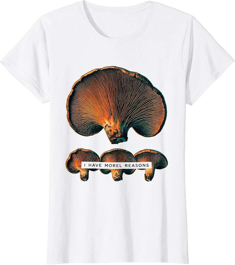 Women's I Have Morel Reasons Funny Mushroom Forager Fungi Humor T-Shirt - White