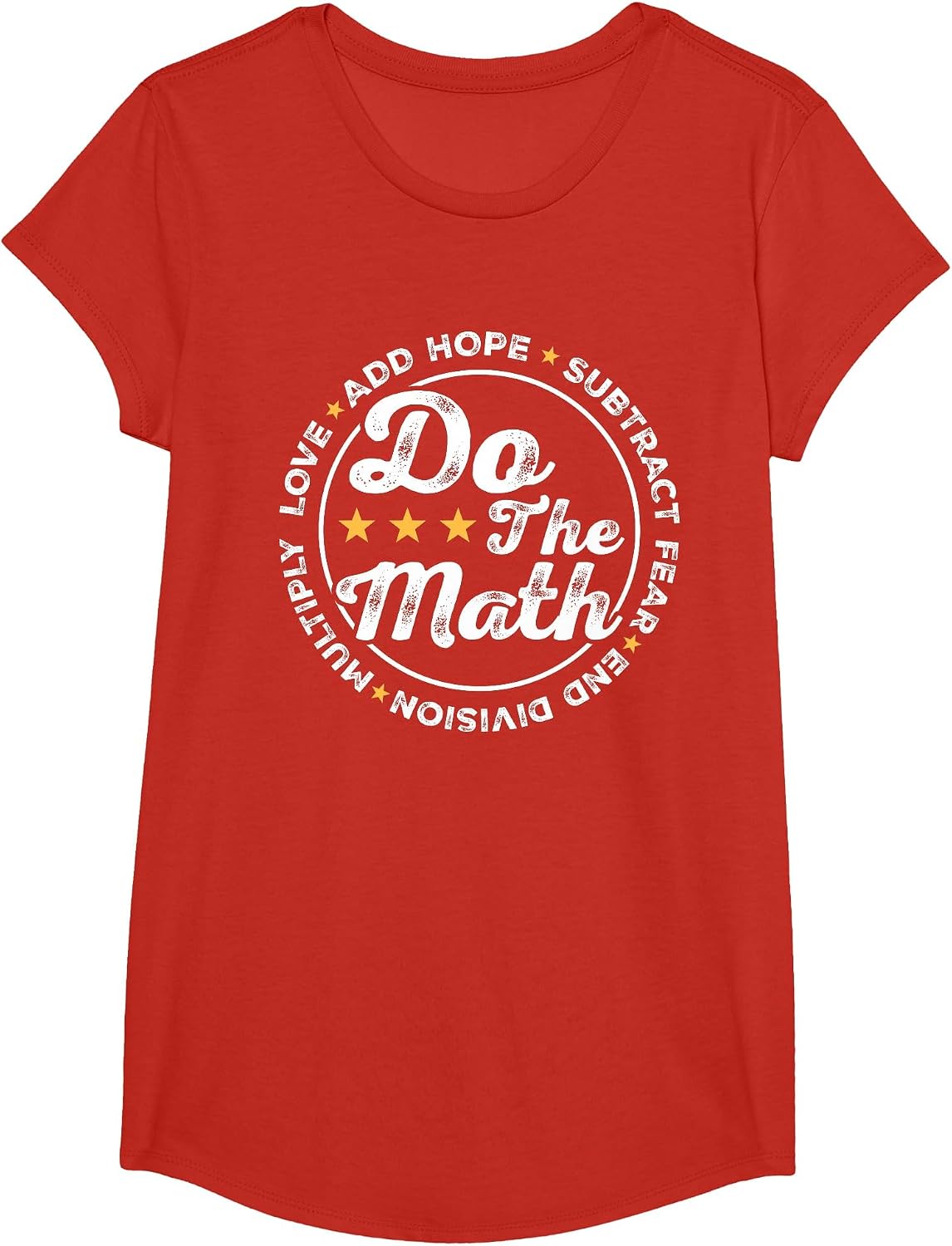 Math Inspiring Positive Quote Do The Math Love Hope Fear T-Shirt - Girls Red