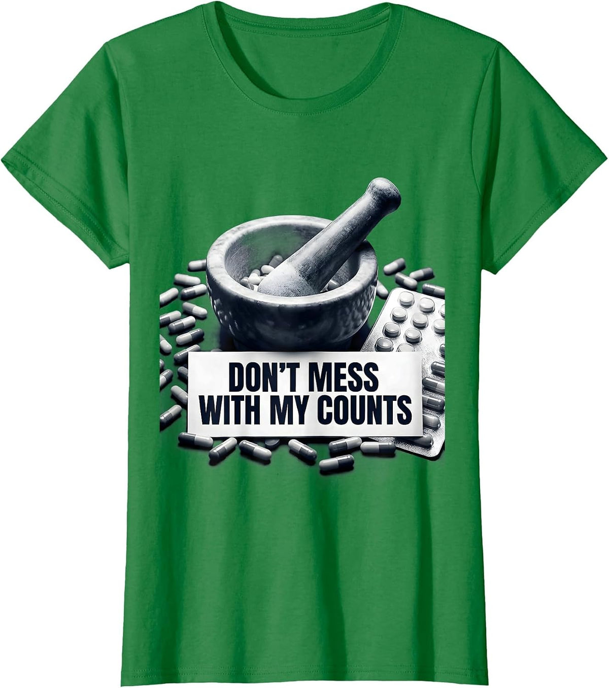 Don't Mess With My Counts Pharmacy Tech Design T-Shirt - Kelly Green