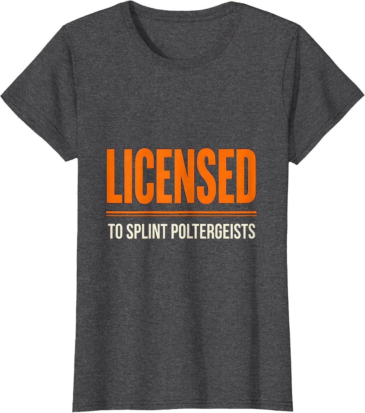 Women's Licensed To Splint Poltergeists Funny Halloween Nurse Humor T-Shirt - Dark Heather Grey